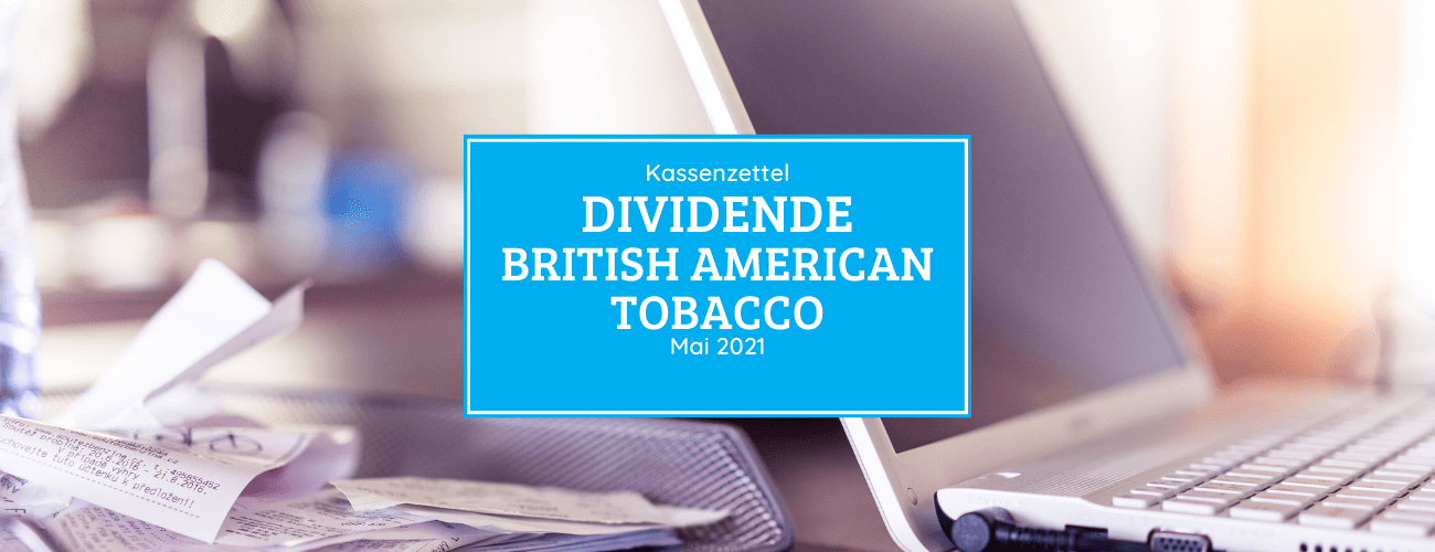 Kassenzettel: British American Tobacco Dividende Mai 2021