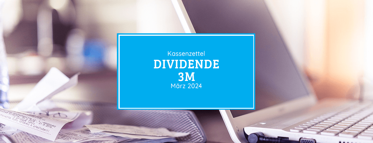 Kassenzettel: 3M Dividende März 2024