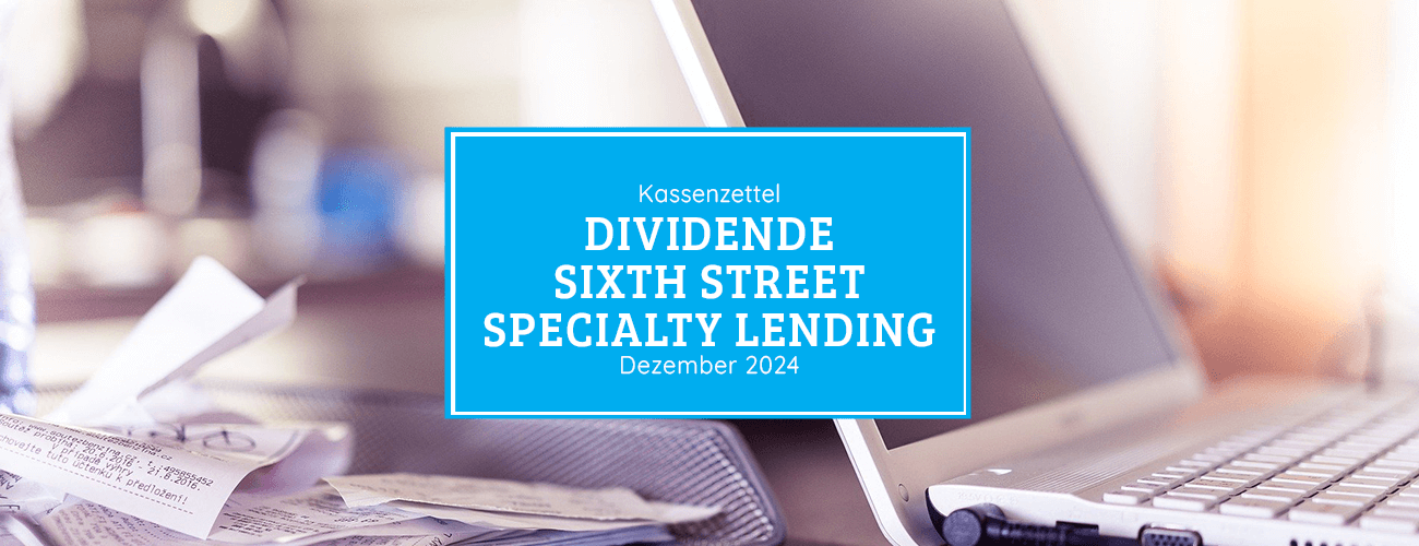 Kassenzettel: Sixth Street Specialty Lending Dividende Dezember 2024